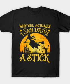 Why yes actually I can drive a stick Halloween Witch T shirt 1