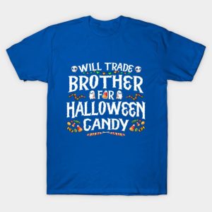 Will Trade Brother For Halloween Candy T-Shirt