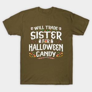 Will Trade Sister For Halloween Candy T-Shirt