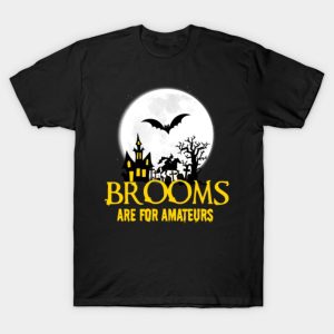 Witch Halloween Design Brooms Are For Amateurs print T shirt 1