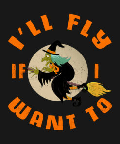 Witch Ill fly if I want to Halloween T shirt 2