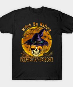 Witch by nature bitch by choice Skull Witch Halloween T shirt 1
