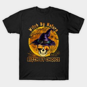 Witch by nature bitch by choice Skull Witch Halloween T shirt 1