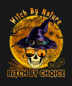 Witch by nature bitch by choice Skull Witch Halloween T shirt 2