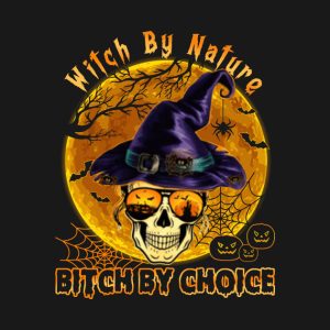 Witch by nature bitch by choice Skull Witch Halloween T shirt 2