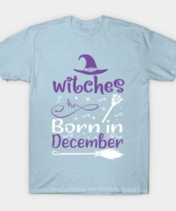 Witches are born in December T shirt 1