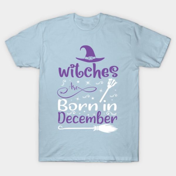 Witches are born in December T-shirt