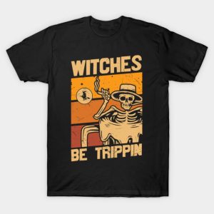 Witches be trippin Skeleton Halloween T shirt 1