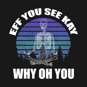 Yoga Skeleton eff you see kay why oh you T shirt 2