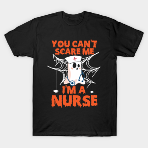 You Can’t Scare Me I’m A Nurse Halloween T-Shirt