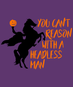 You can't reason with a headless man Halloween T-shirt 1 You cant reason with a headless man Halloween T shirt 2