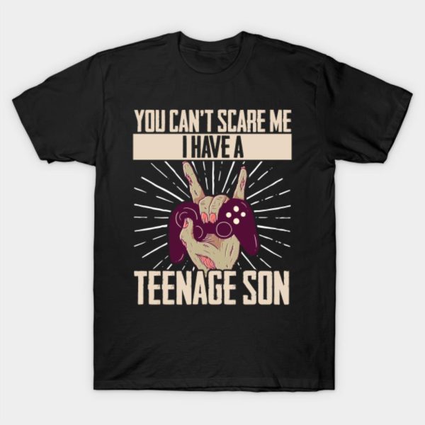 You can’t scare me I have a teenage son Halloween T-shirt