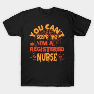 You can’t scare me I’m a registered nurse Halloween T-shirt