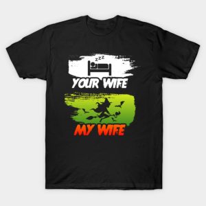 Your Wife My Wife Halloween T-Shirt