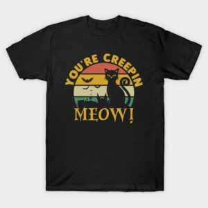 You’re creepin Meow Vintage Halloween T-shirt