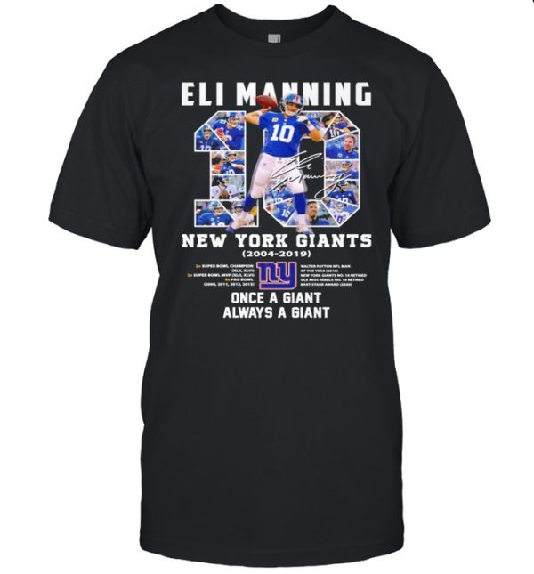 10 Eli Manning New York Giants 2004 2019 Once A Giant Always A Giant Signature Shirt