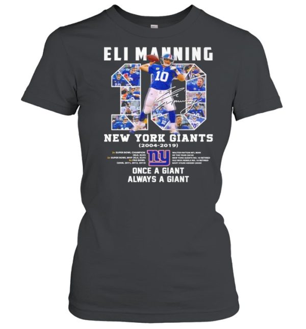 10 Eli Manning New York Giants 2004 2019 Once A Giant Always A Giant Signature Shirt