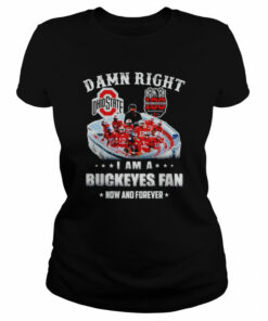 100 Ohio Stadium Damn right I am a Bukeyes fan now and forever shirt 2