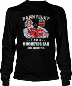 100 Ohio Stadium Damn right I am a Bukeyes fan now and forever shirt 3