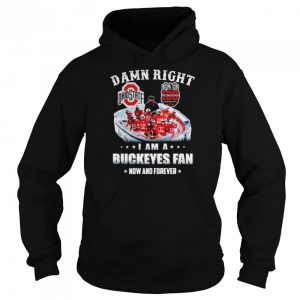 100 Ohio Stadium Damn right I am a Bukeyes fan now and forever shirt 5