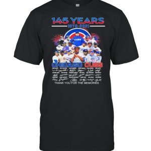 145 years 1876 2021 chicago cubs thank you for the memories signature shirt