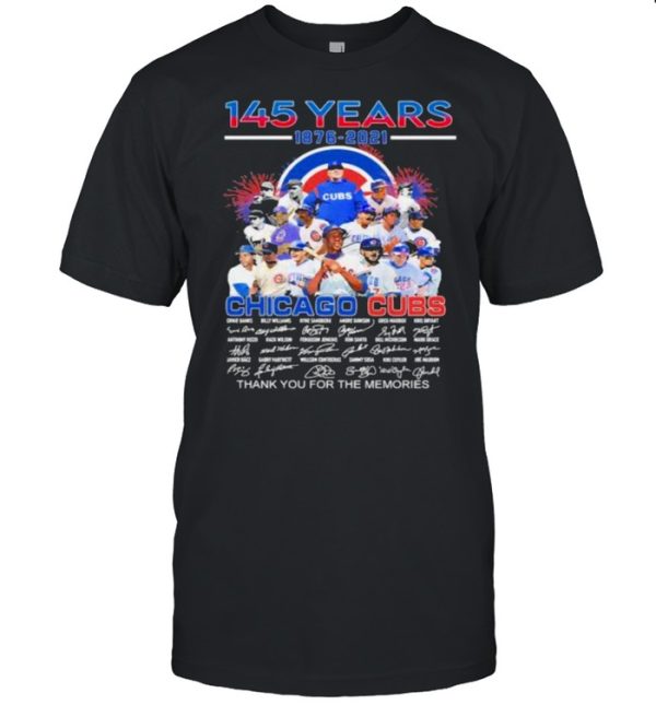 145 years 1876 2021 chicago cubs thank you for the memories signature shirt