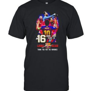 16 years of Barca 2005 2021 Lionel Messi thank you for the memories shirt