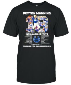 18 Peyton Manning Indianapolis Colts 1998 2011 thanks you the memories shirt 1