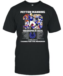 2021 Peyton Manning 18 Indianapolis Colts 1998 2011 thank for the memories signature shirt 1