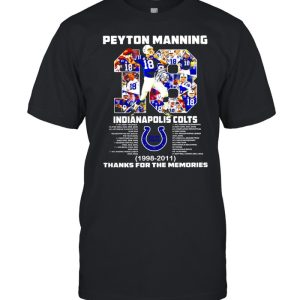 2021 Peyton Manning 18 Indianapolis Colts 1998 2011 thank for the memories signature shirt