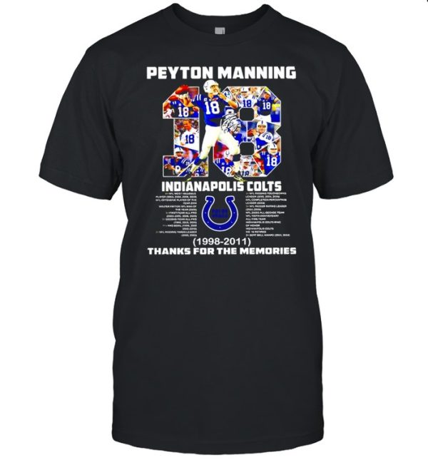 2021 Peyton Manning 18 Indianapolis Colts 1998 2011 thank for the memories signature shirt