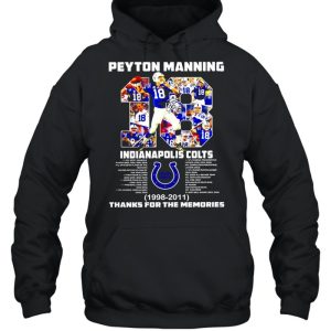 2021 Peyton Manning 18 Indianapolis Colts 1998 2011 thank for the memories signature shirt 5