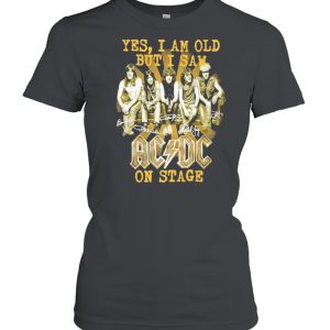 2021 Yes I am old but I saw AC DC on stage signatures shirt