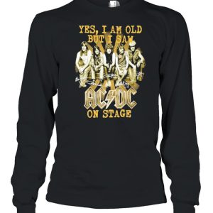 2021 Yes I am old but I saw AC DC on stage signatures shirt 3