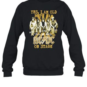 2021 Yes I am old but I saw AC DC on stage signatures shirt 4