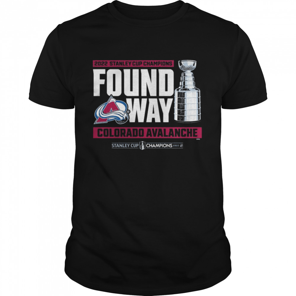 Colorado Avalanche FOund A Way 2022 Stanle Cup Champions Shirt