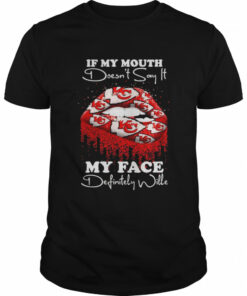 2022 lips Kansas City Chiefs If my mouth doesn't say it my face definitely wille shirt 1