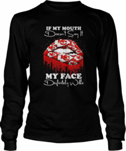 2022 lips Kansas City Chiefs If my mouth doesn't say it my face definitely wille shirt 3
