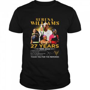 27 Years 1995-2022 OSerena Williams Thank You For The Memories Signature shirt