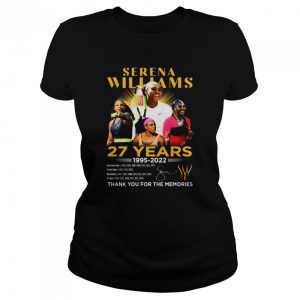 27 Years 1995-2022 OSerena Williams Thank You For The Memories Signature shirt