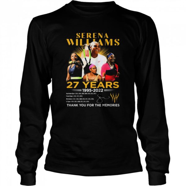 27 Years 1995-2022 OSerena Williams Thank You For The Memories Signature shirt