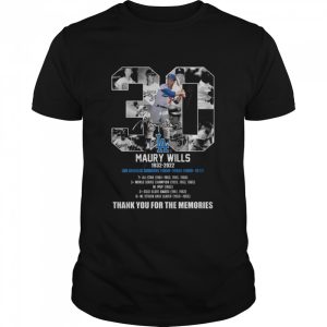 30 Maury Wills 1932-2022 Los Angeles Dodgers 1959-1966 1969-1972 thank you for the memories signature shirt