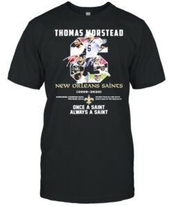 6 Thomas Morstead New Orleans Saints 2009 2020 Once A Saint Always A Saint SIgnature Shirt 1