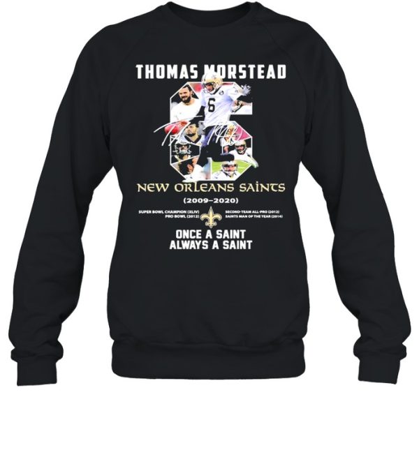 6 Thomas Morstead New Orleans Saints 2009 2020 Once A Saint Always A Saint SIgnature Shirt