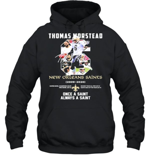 6 Thomas Morstead New Orleans Saints 2009 2020 Once A Saint Always A Saint SIgnature Shirt