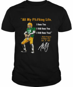 Aaron Rodgers I Still Own You Green Bay Packers T Shirt 1