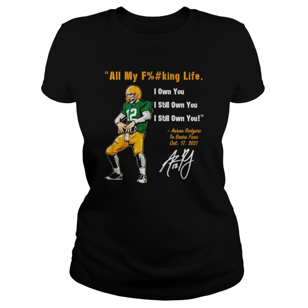 Aaron Rodgers I still own you Green Bay Football shirt