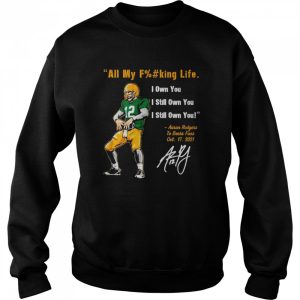 Aaron Rodgers I Still Own You Green Bay Packers T Shirt 4