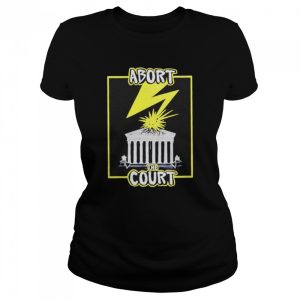 Abort The Court Pro Choice T-shirt