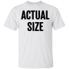 Actual Size T-Shirt